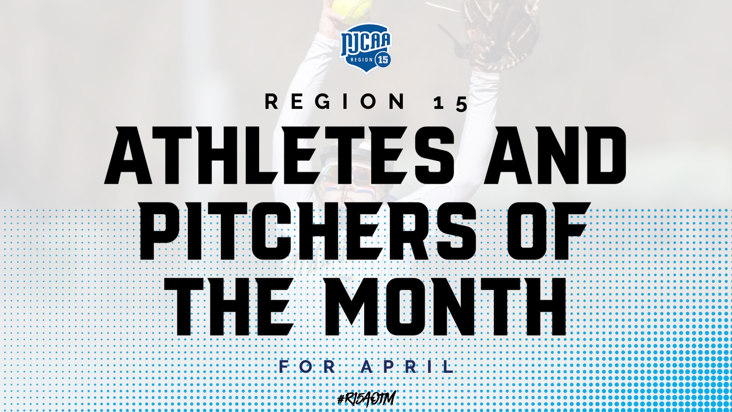 Region 15 Athletes and Pitchers of the Month For April